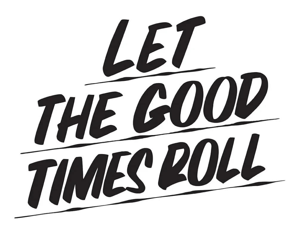 LET THE GOOD TIMES ROLL sold by Baron Von Fancy
