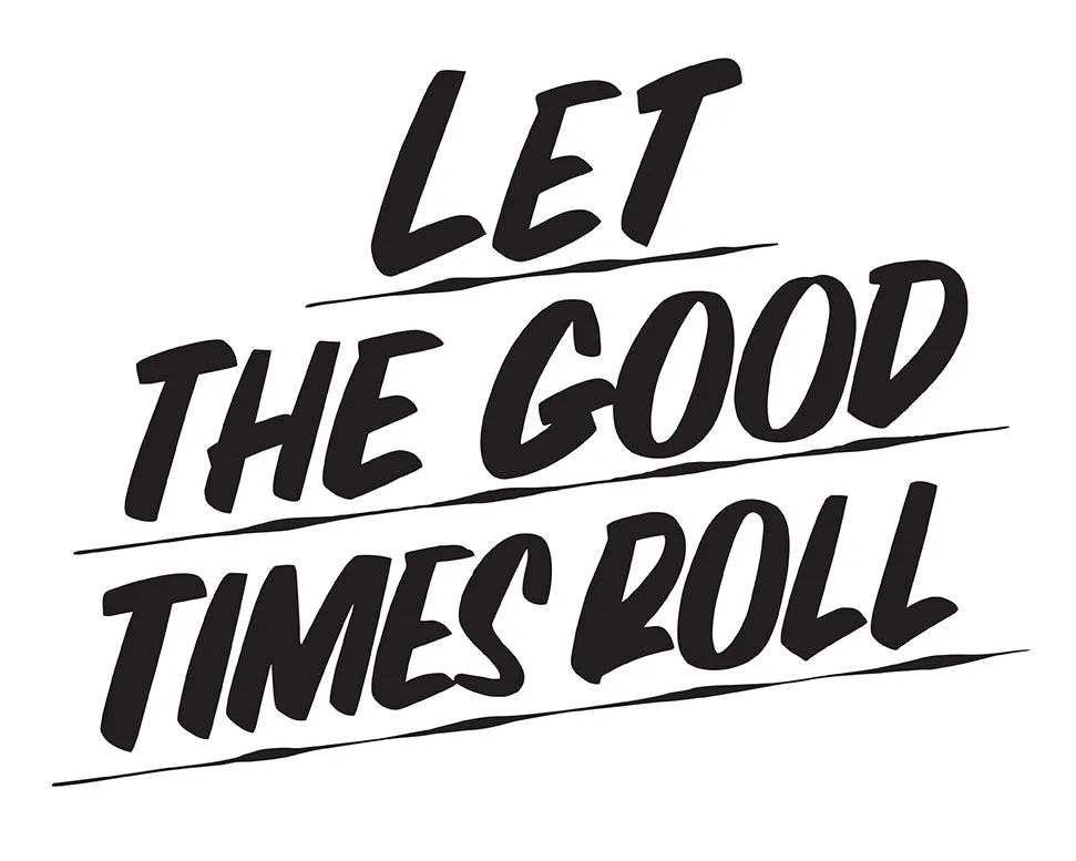 LET THE GOOD TIMES ROLL sold by Baron Von Fancy