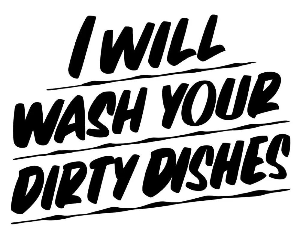 I WILL WASH YOUR DIRTY DISHES sold by Baron Von Fancy