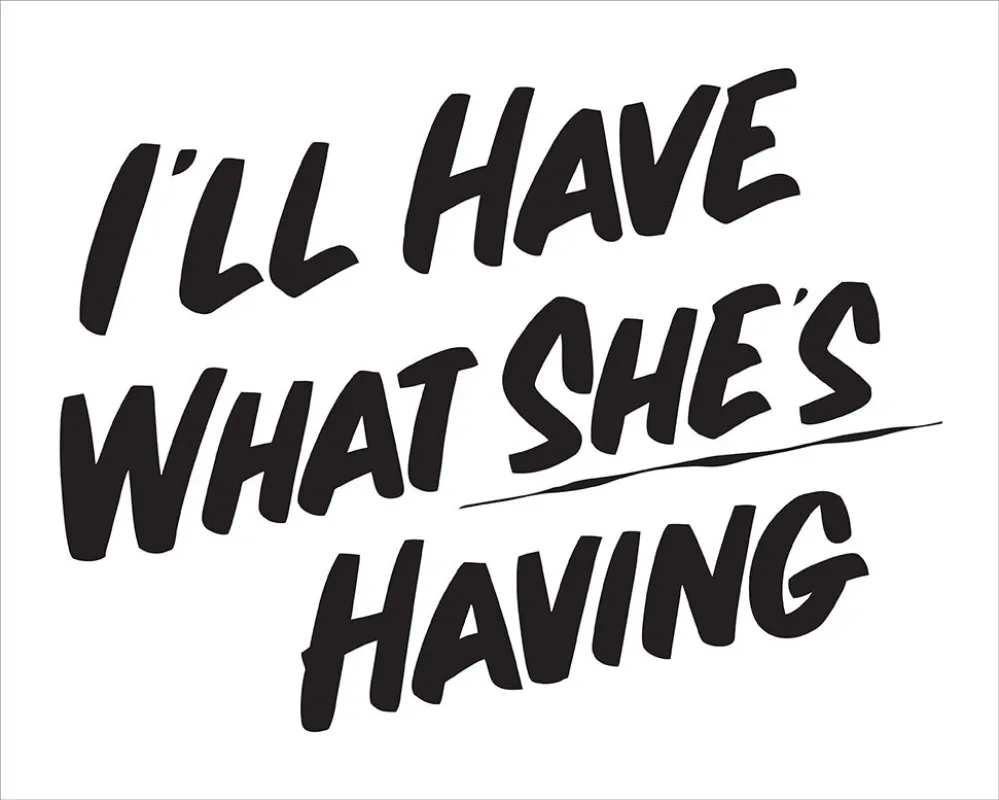 I'LL HAVE WHAT SHE'S HAVING sold by Baron Von Fancy
