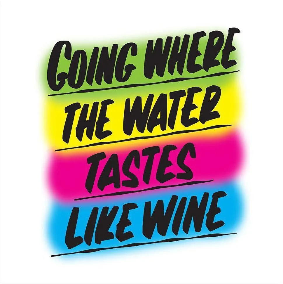 GOING WHERE THE WATER TASTES LIKE WINE sold by Baron Von Fancy