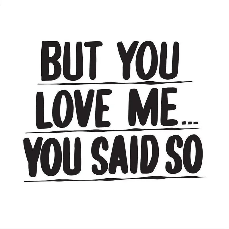BUT YOU LOVE ME... YOU SAID SO sold by Baron Von Fancy