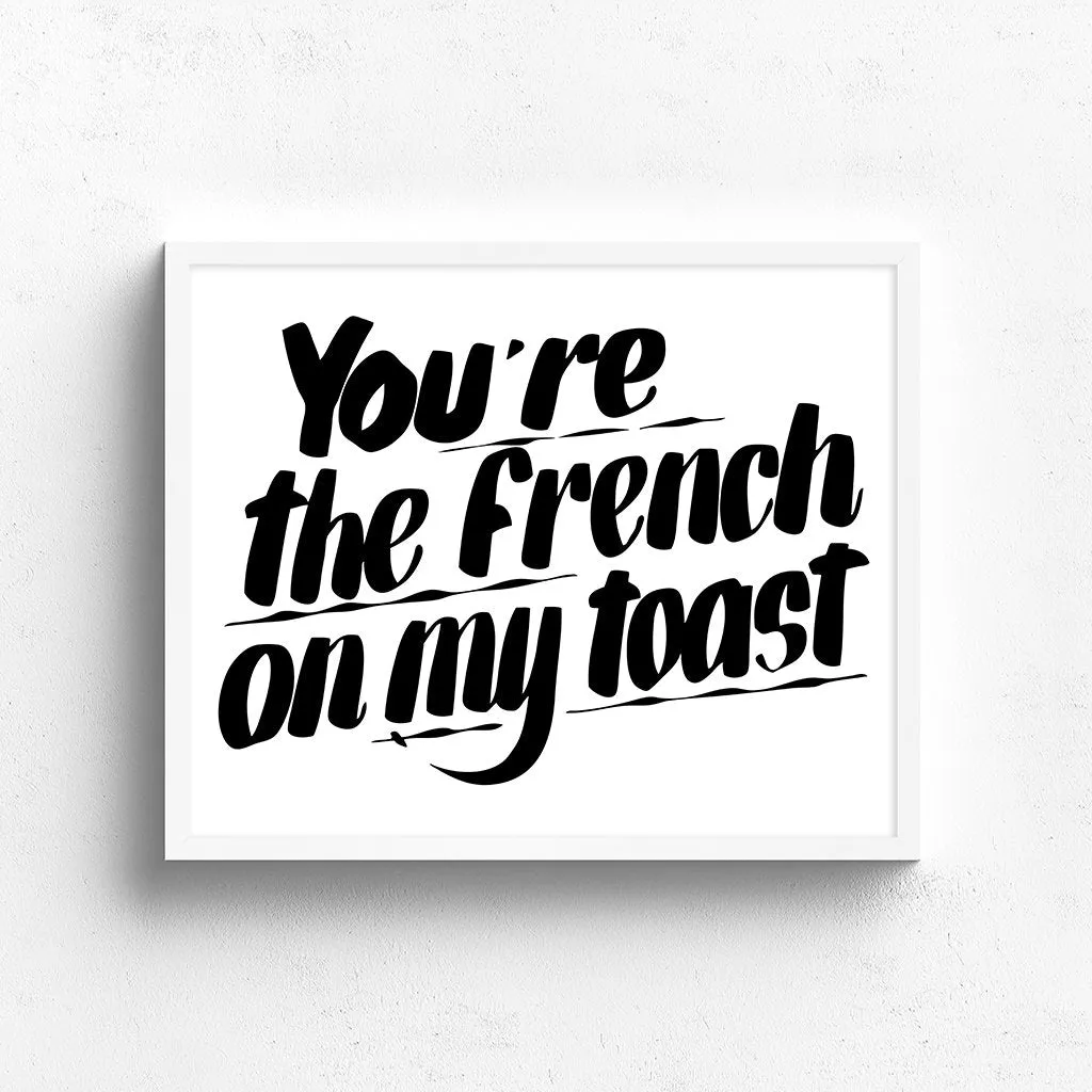YOU'RE THE FRENCH ON MY TOAST sold by Baron Von Fancy product image thumbnail 2