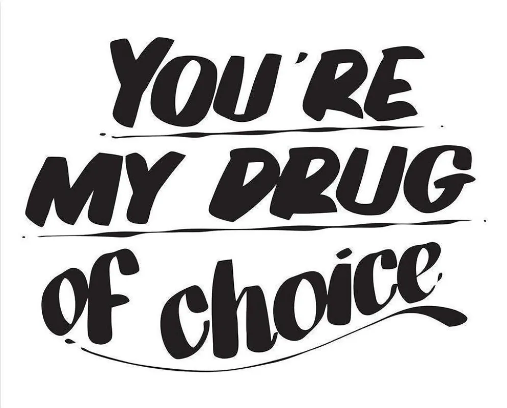 YOU'RE MY DRUG OF CHOICE sold by Baron Von Fancy