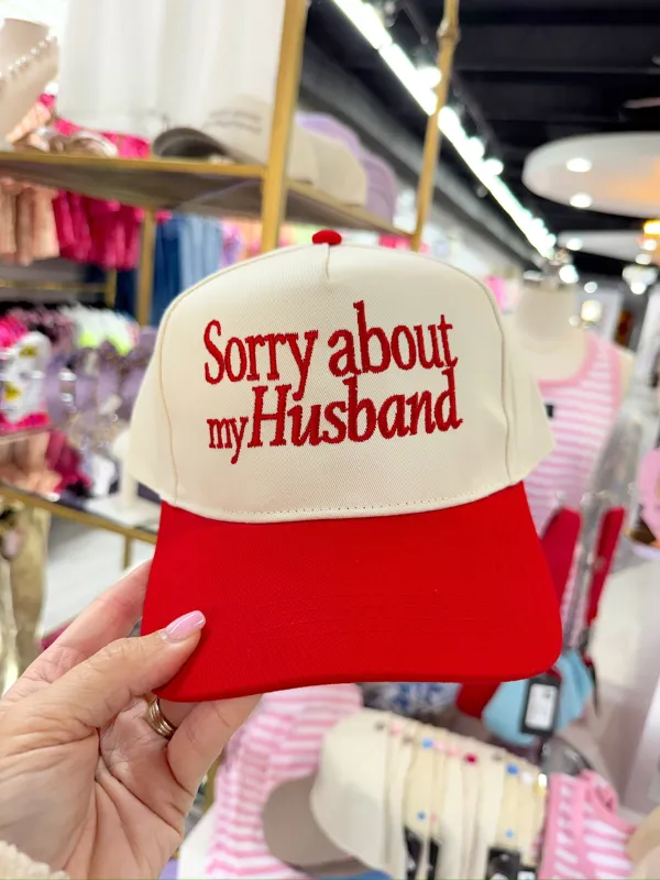 Sorry About My Husband Trucker Hat made by Bella Rose boutique