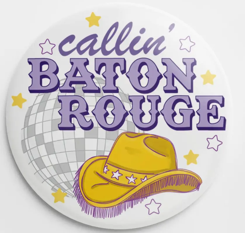 Callin' Baton Rouge Button made by Bella Rose boutique