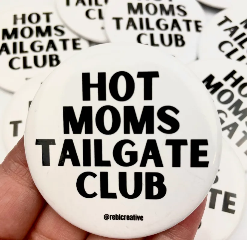 Hot Moms Tailgate Club Gameday Button made by Bella Rose boutique