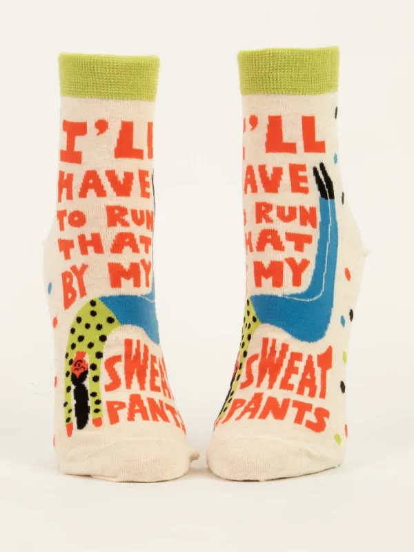 I'll Have To Run That By My Sweatpants W-Ankle Socks sold by Blue Q