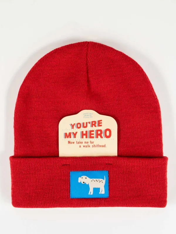 You're My Hero. Now Take Me For A Walk Shithead. Beanie sold by Blue Q
