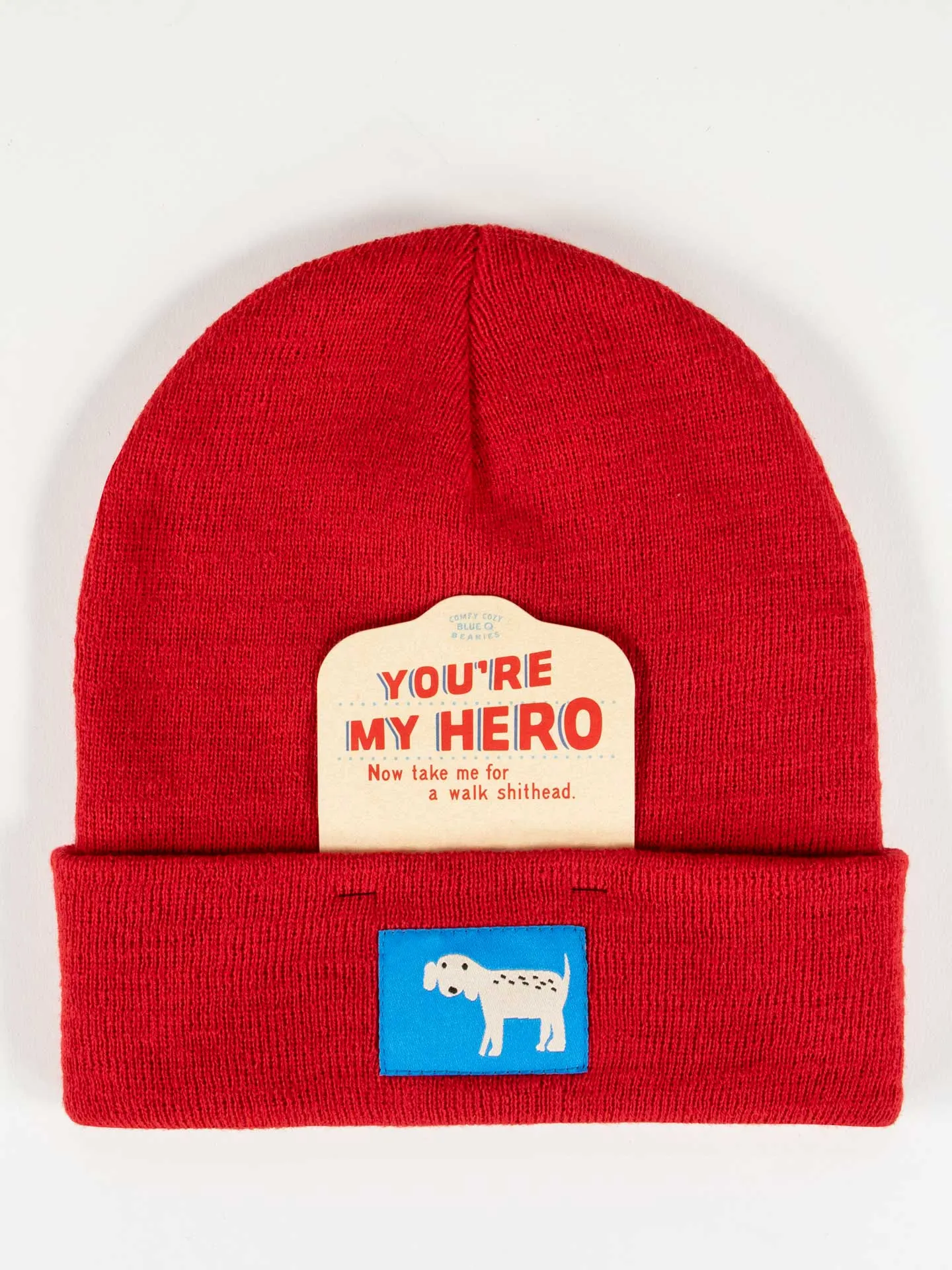 You're My Hero. Now Take Me For A Walk Shithead. Beanie sold by Blue Q