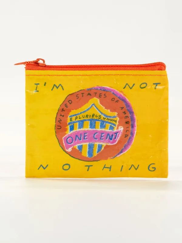 I'm Not Nothing Coin Purse sold by Blue Q