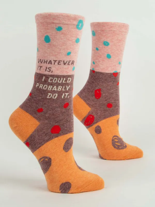 Whatever It Is, I Could Probably Do It. W-Crew Socks sold by Blue Q