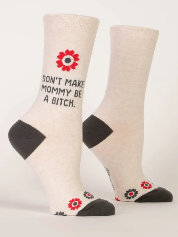 Don't Make Mommy Be A Bitch W-Crew Socks sold by Blue Q