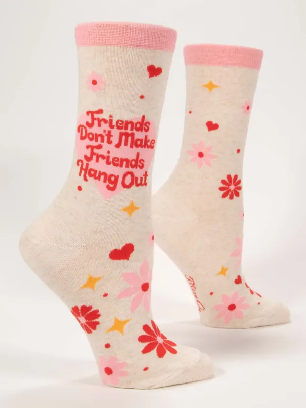Friends Don't Make Friends Hang Out W-Crew Socks sold by Blue Q