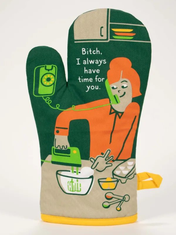 Bitch, I Always Have Time For You! Oven Mitt sold by Blue Q