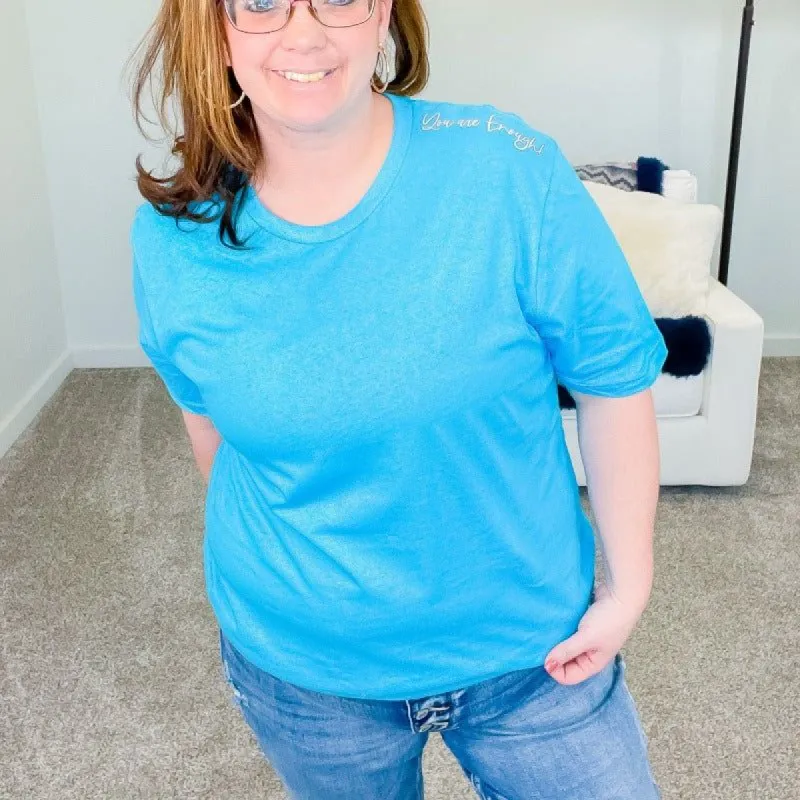 You Are Enough Turquoise Graphic Tee sold by Boujee Boutique