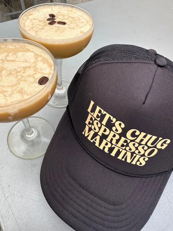 Let's Chug Espresso Martinis Trucker Hat sold by Buddy Love