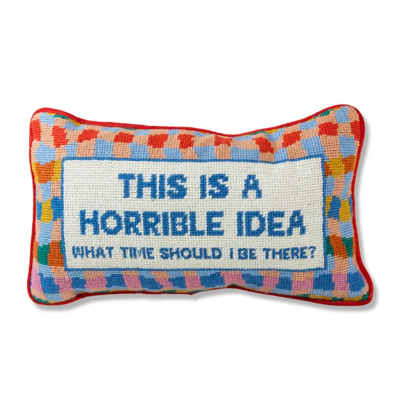 Horrible Idea Needlepoint Pillow made by Buddy Love