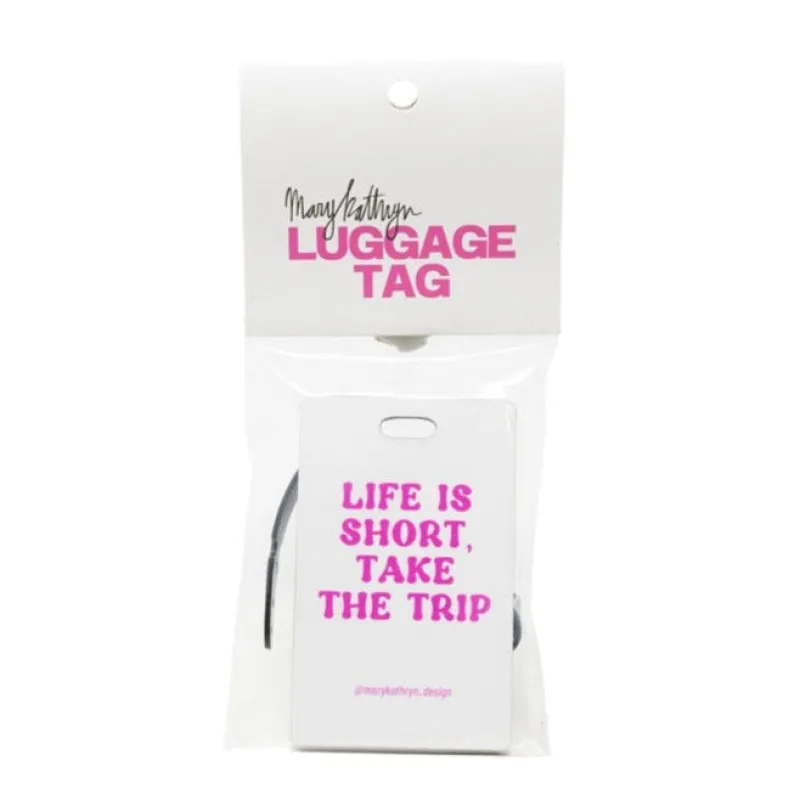 Life is Short, Take the Trip Luggage Tag sold by Buddy Love