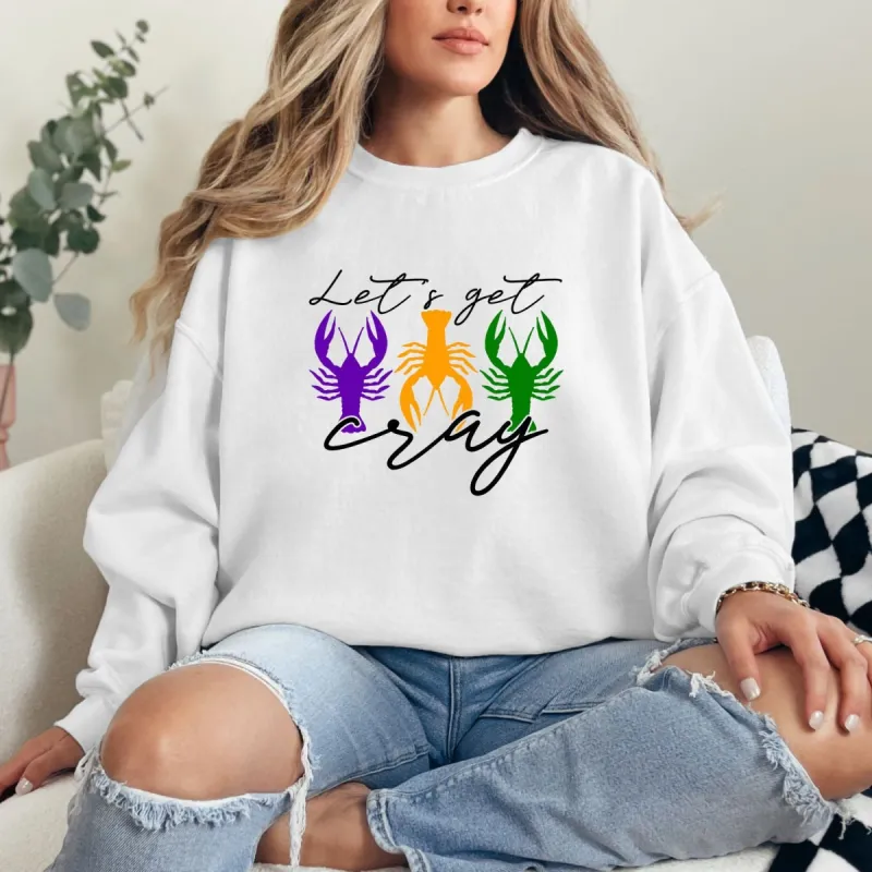 Let's Get Cray Graphic Sweatshirt made by Charming Charlie