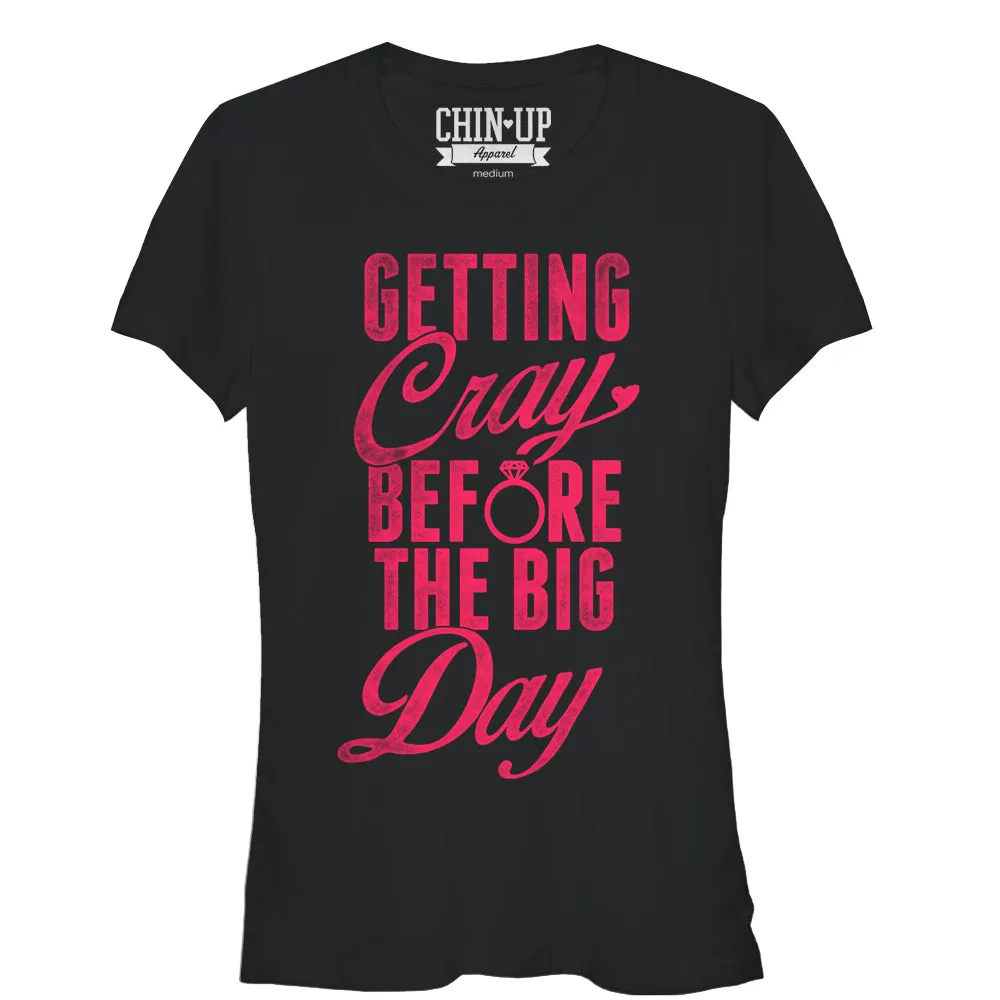 Junior's CHIN UP Getting Cray Before the Big Day T-Shirt sold by Chin Up Apparel
