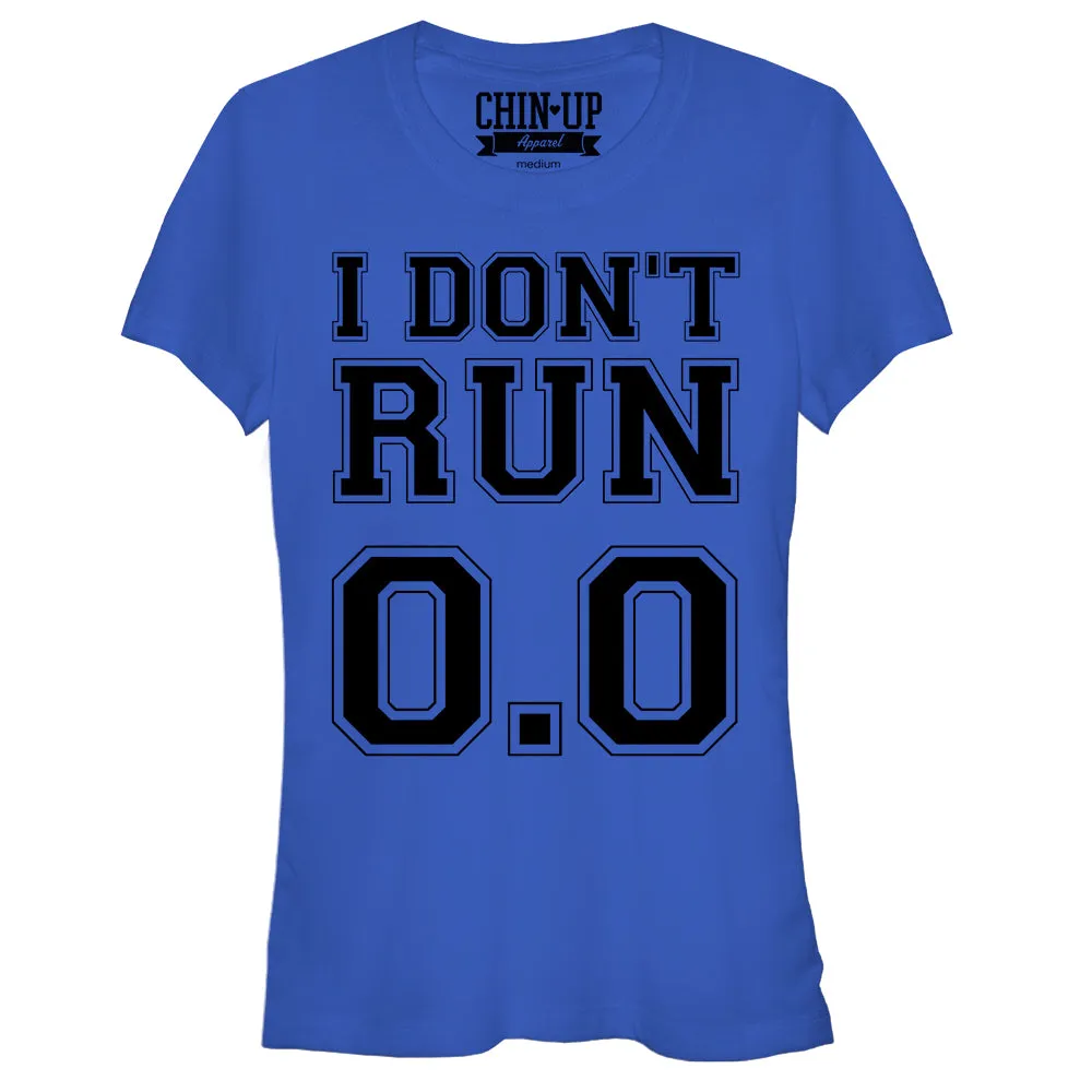 Junior's CHIN UP I Don't Run 0.0 T-Shirt sold by Chin Up Apparel