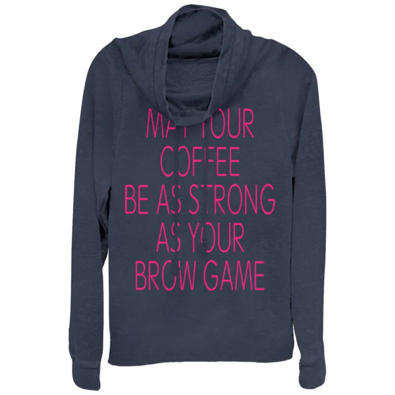 Junior's CHIN UP Coffee Strong as Brow Game Cowl Neck Sweatshirt sold by Chin Up Apparel