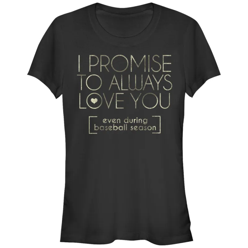 Junior's CHIN UP I Promise to Love You During Baseball Season T-Shirt sold by Chin Up Apparel