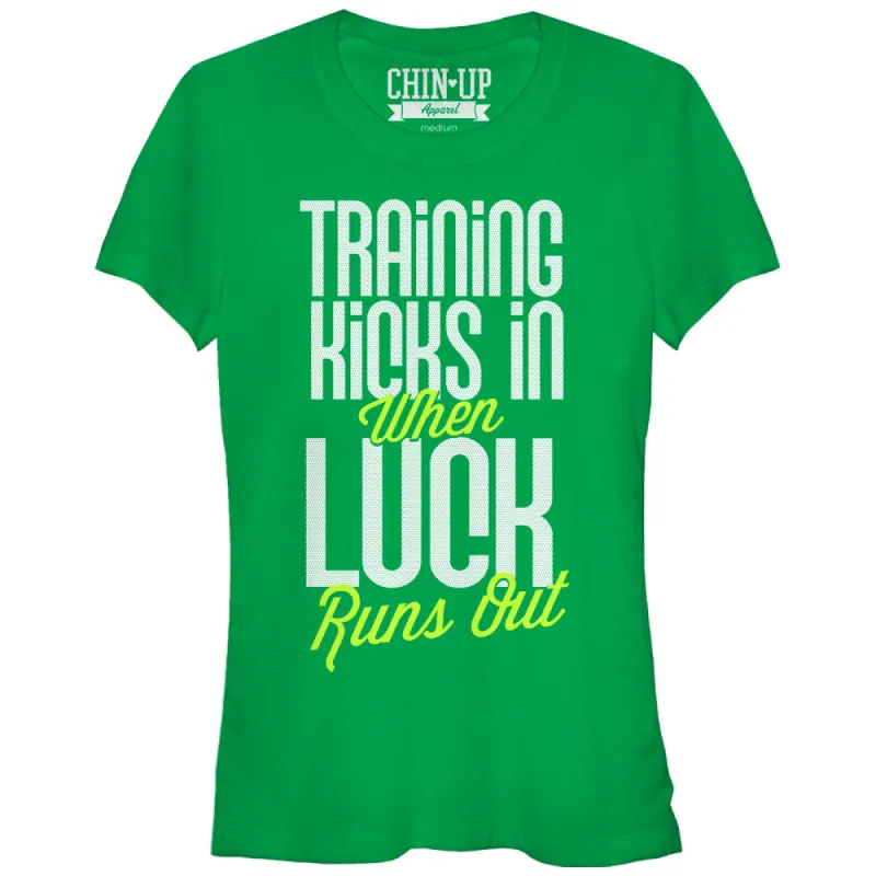 Junior's CHIN UP Training Kicks in When Luck Runs Out T-Shirt sold by Chin Up Apparel