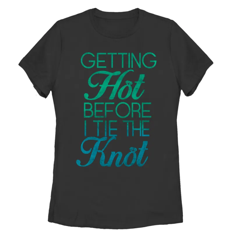Women's CHIN UP Getting Hot Before I Tie the Knot T-Shirt sold by Chin Up Apparel