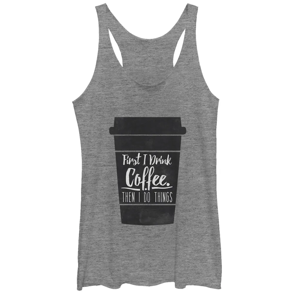 Women's CHIN UP First I Drink Coffee Then I Do Things Racerback Tank Top sold by Chin Up Apparel