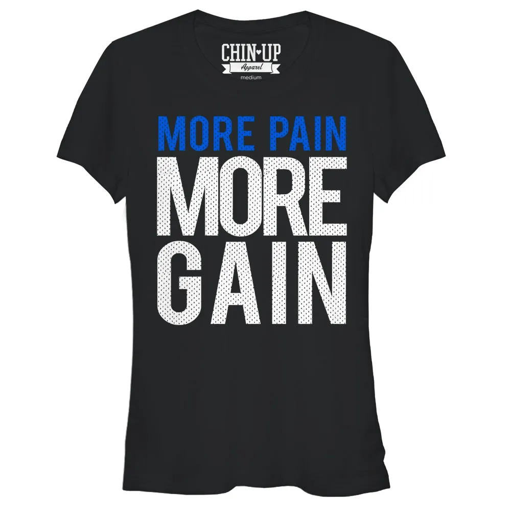 Junior's CHIN UP More Pain More Gain T-Shirt sold by Chin Up Apparel