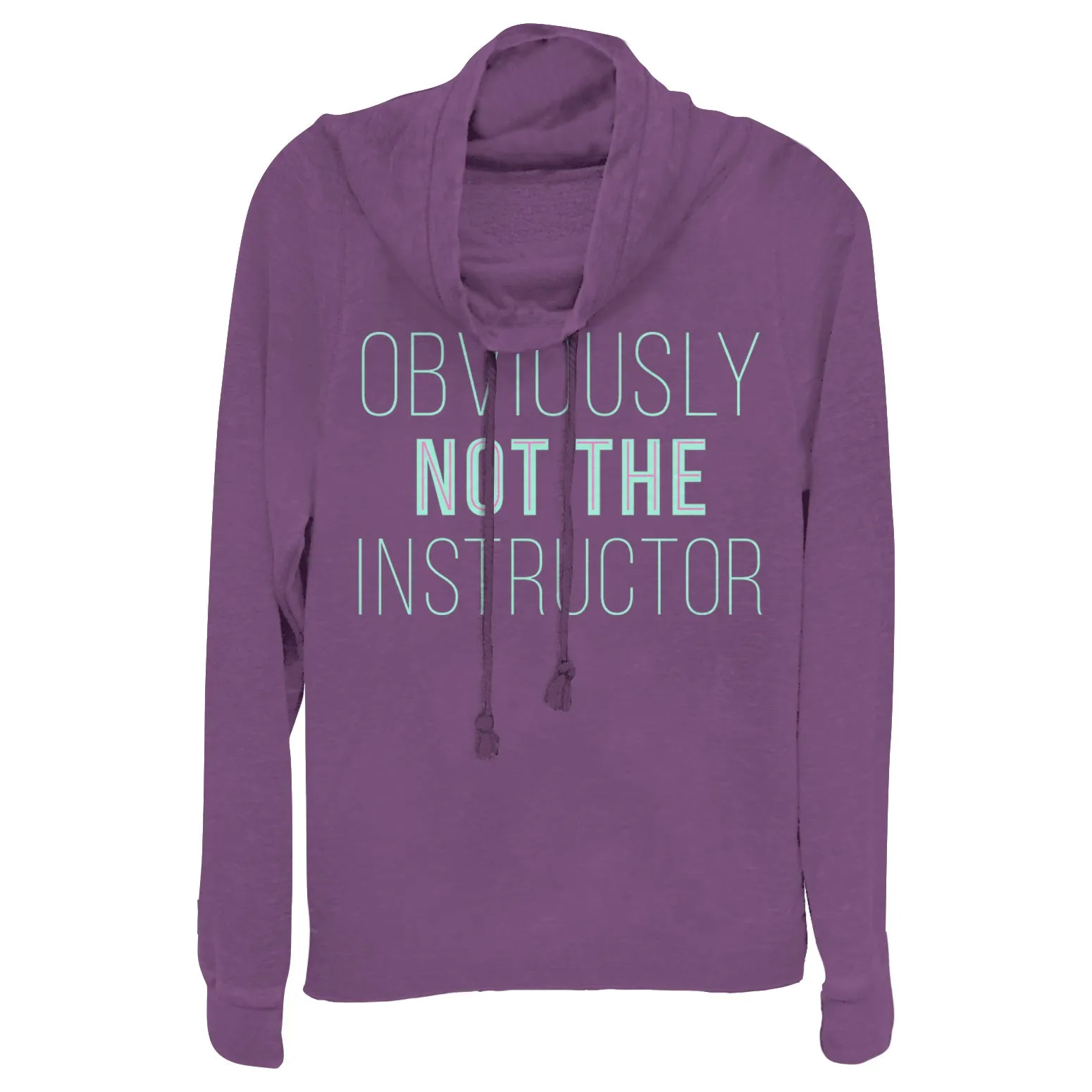 Junior's CHIN UP Not the Instructor Cowl Neck Sweatshirt sold by Chin Up Apparel product image thumbnail 2