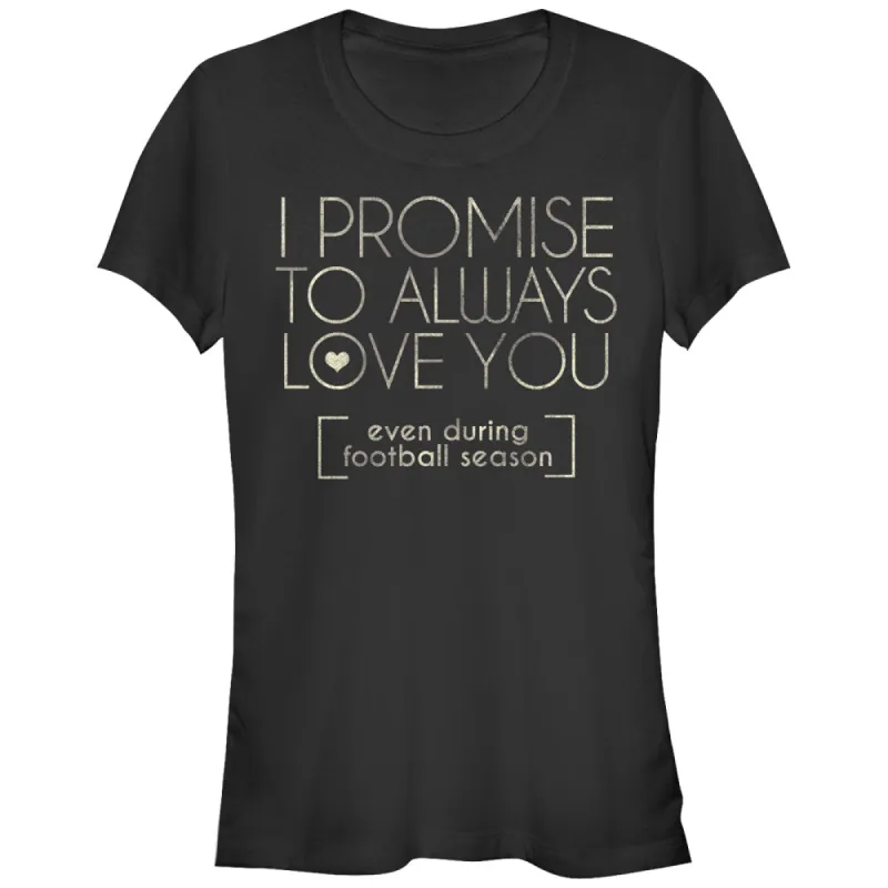 Junior's CHIN UP I Promise to Love You During Football Season T-Shirt sold by Chin Up Apparel