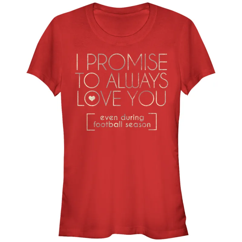Junior's CHIN UP I Promise to Love You During Football Season T-Shirt sold by Chin Up Apparel