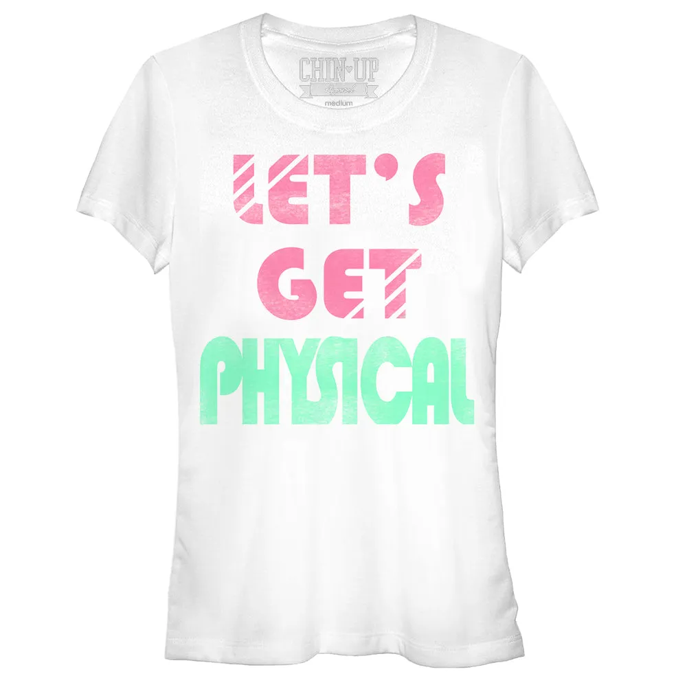 Junior's CHIN UP Let's Get Physical T-Shirt sold by Chin Up Apparel