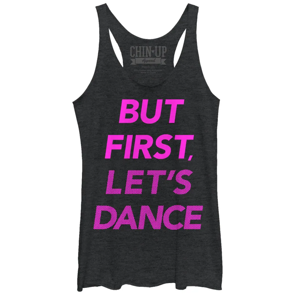 Women's CHIN UP But First Let's Dance Racerback Tank Top sold by Chin Up Apparel