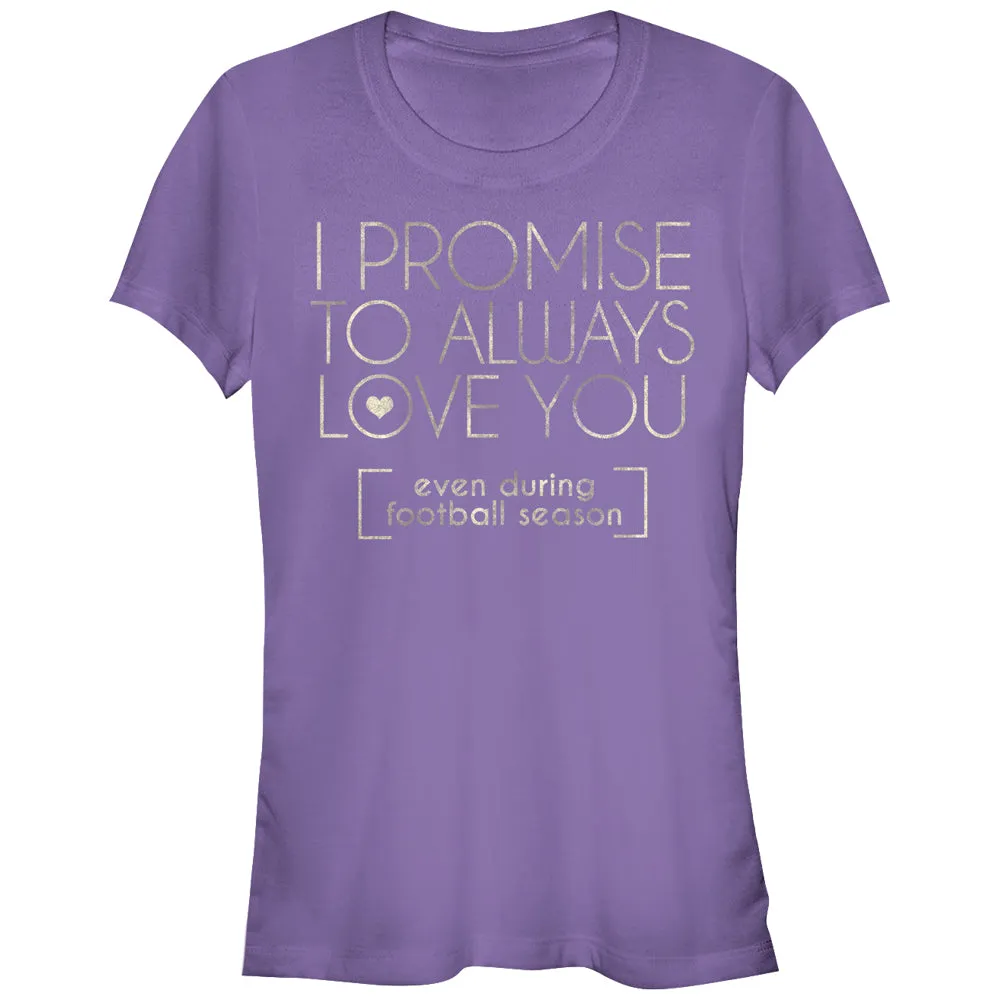 Junior's CHIN UP I Promise to Love You During Football Season T-Shirt sold by Chin Up Apparel