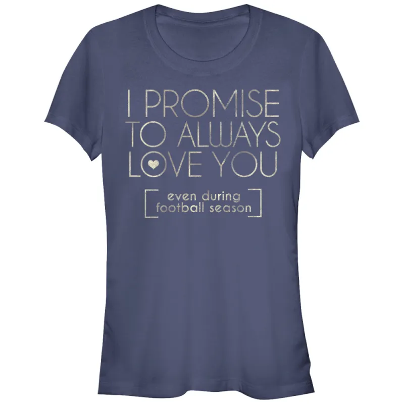 Junior's CHIN UP I Promise to Love You During Football Season T-Shirt sold by Chin Up Apparel