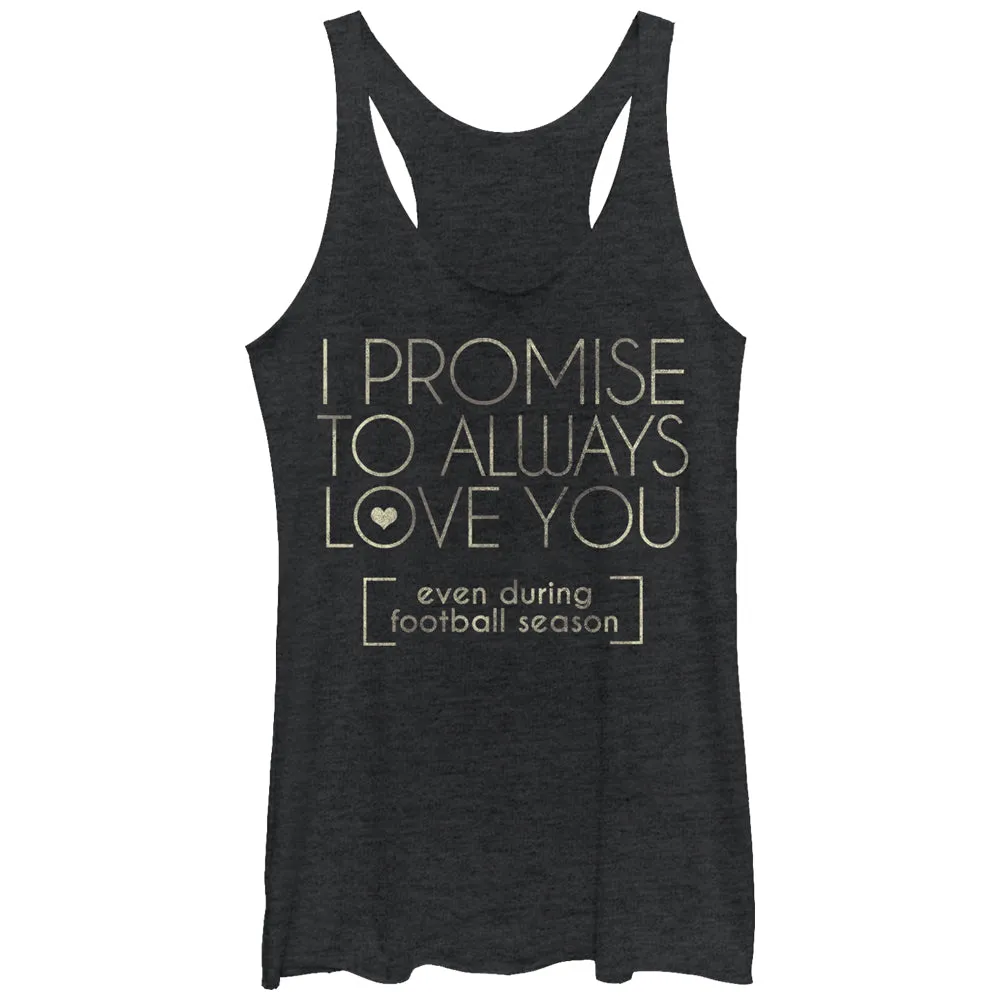 Women's CHIN UP I Promise to Love You During Football Season Racerback Tank Top sold by Chin Up Apparel