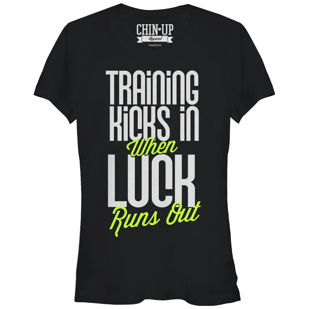 Junior's CHIN UP Training Kicks in When Luck Runs Out T-Shirt sold by Chin Up Apparel