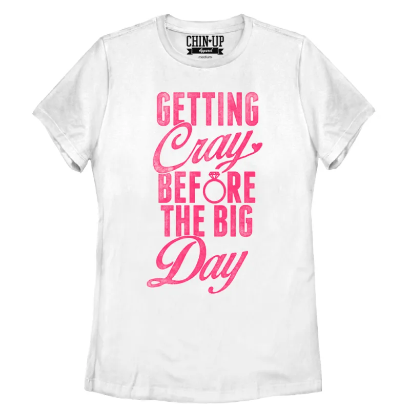 Women's CHIN UP Getting Cray Before the Big Day T-Shirt sold by Chin Up Apparel