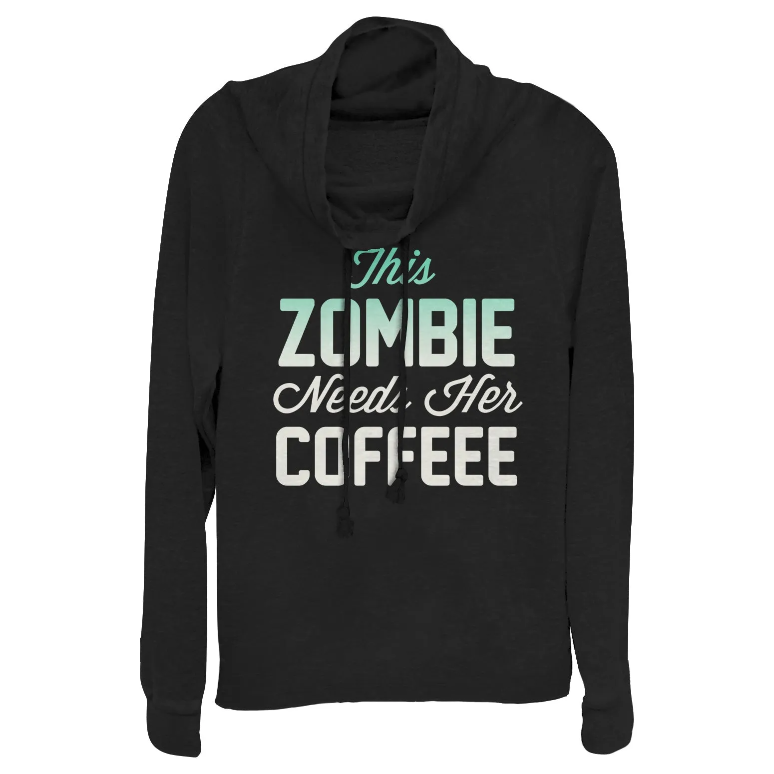 Junior's CHIN UP Halloween Zombie Needs Coffee Cowl Neck Sweatshirt sold by Chin Up Apparel