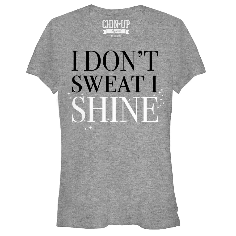 Junior's CHIN UP I Don't Sweat I Shine T-Shirt sold by Chin Up Apparel