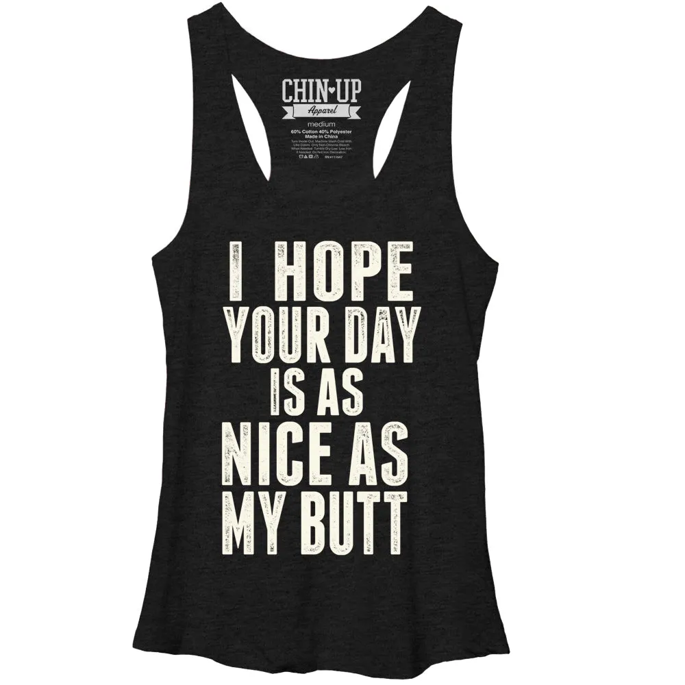 Women's CHIN UP Your Day is as Nice as my Butt Racerback Tank Top sold by Chin Up Apparel