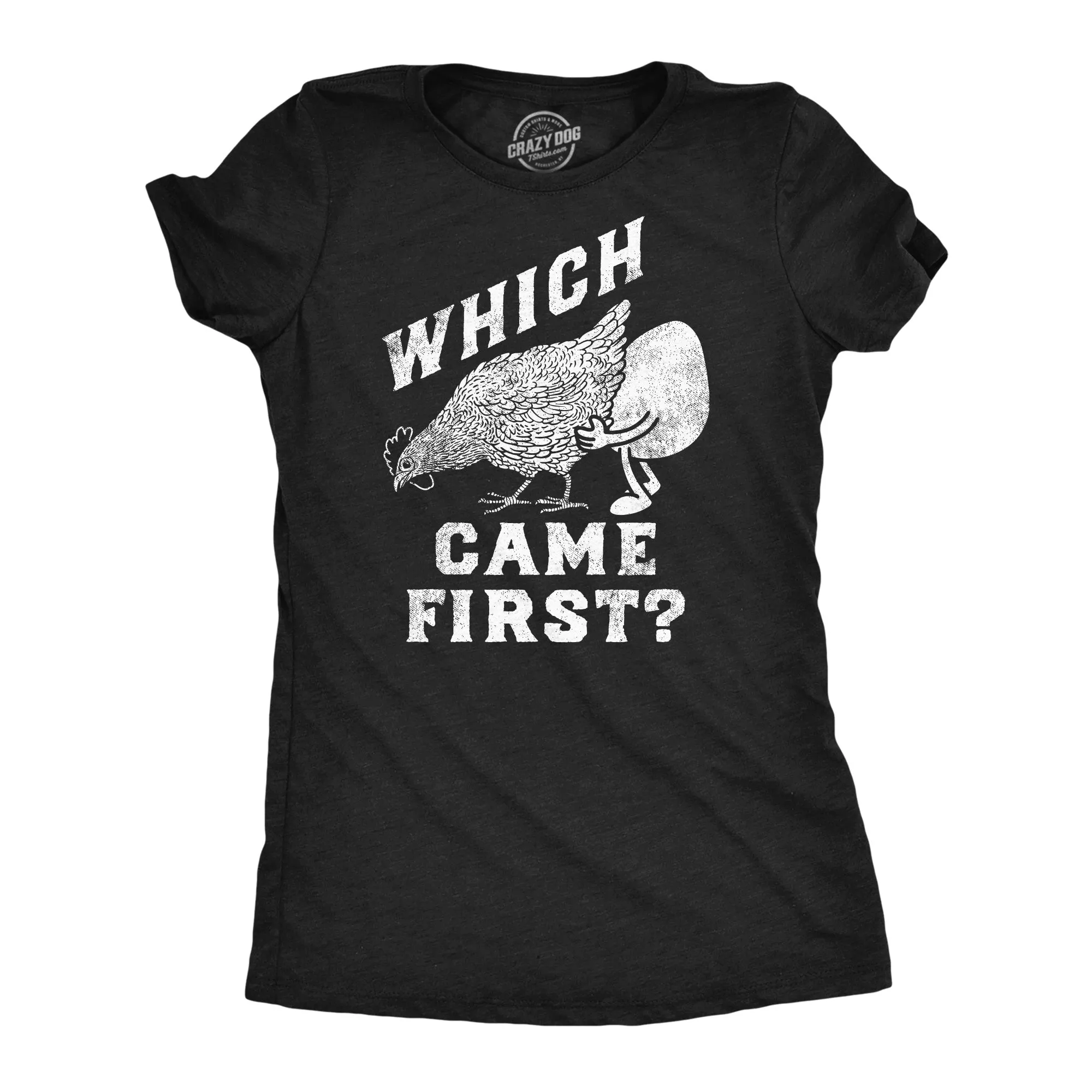 Which Came First Women's T Shirt sold by Crazy Dog T-Shirts