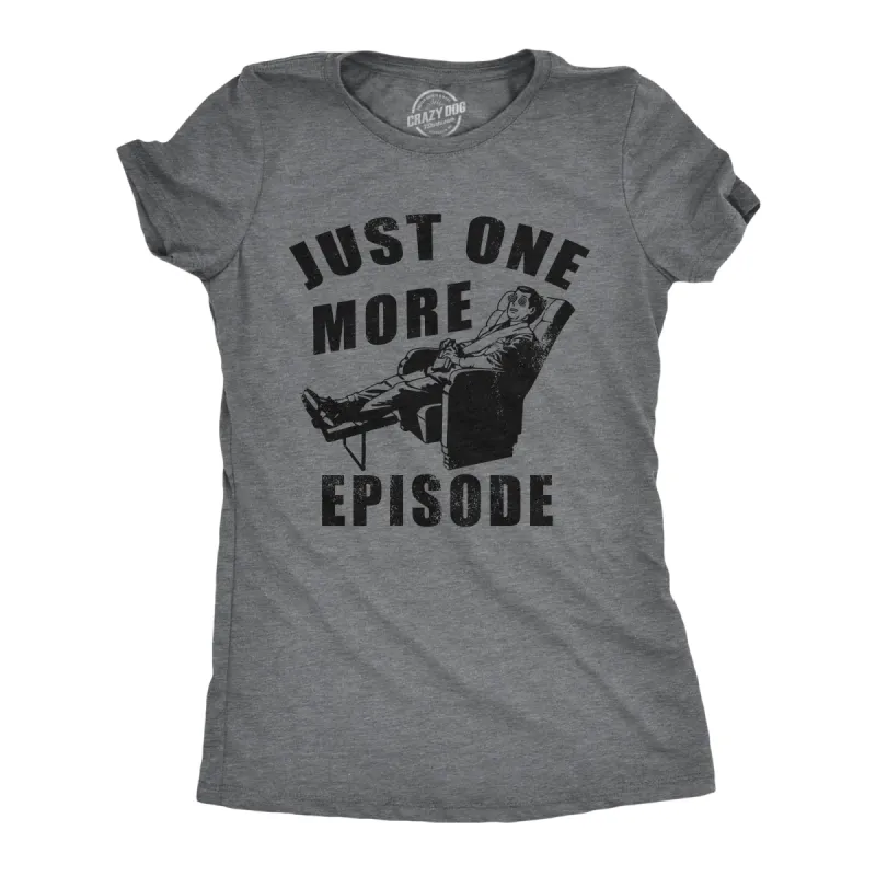 Just One More Episode Women's T Shirt sold by Crazy Dog T-Shirts