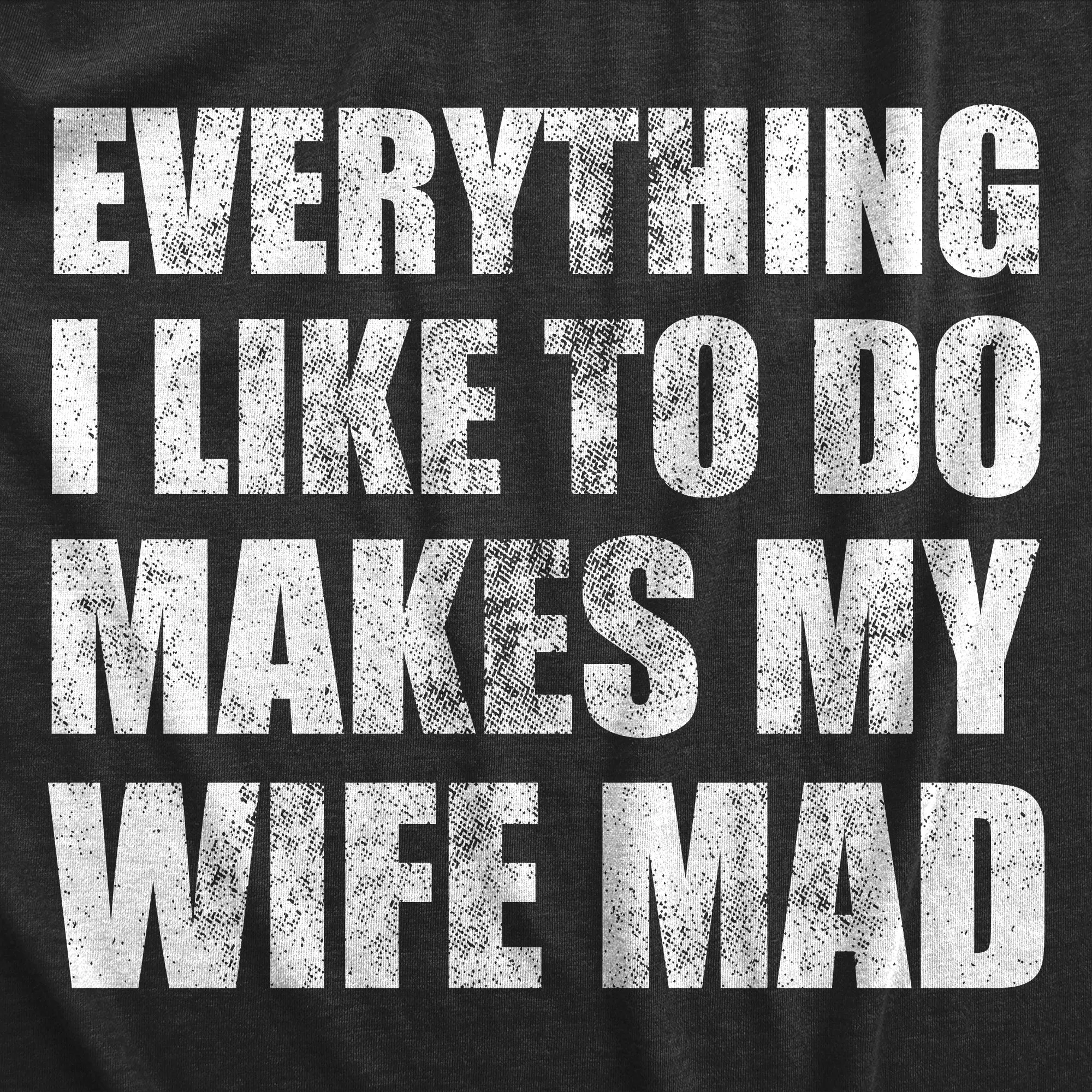 Everything I Like To Do Makes My Wife Mad Men's T Shirt sold by Crazy Dog T-Shirts product image thumbnail 2