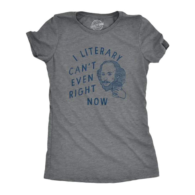 I Literary Cant Even Right Now Women's T Shirt sold by Crazy Dog T-Shirts