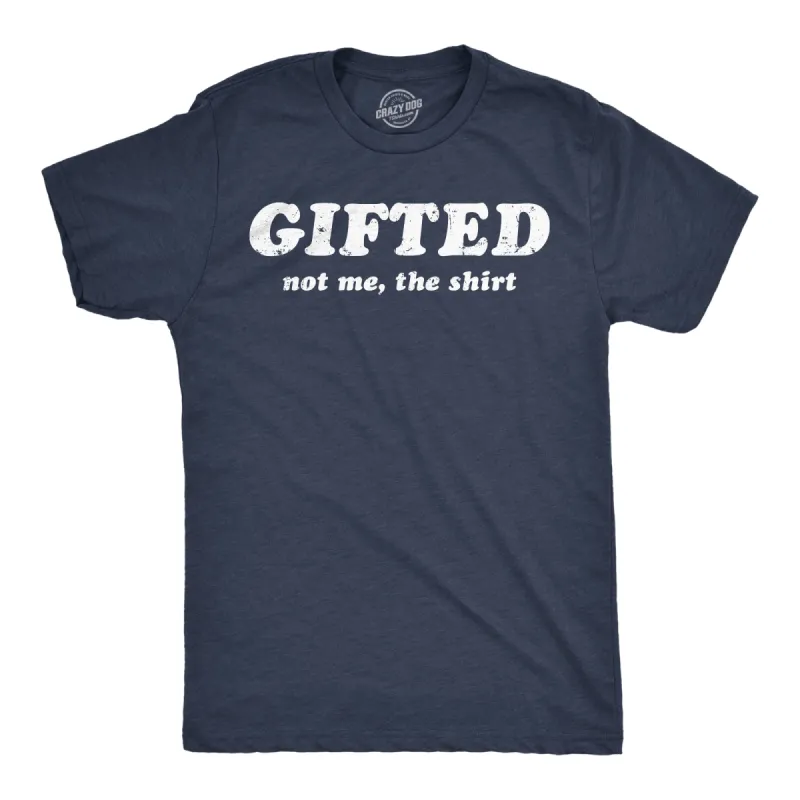 Gifted Not Me The Shirt Men's T Shirt sold by Crazy Dog T-Shirts